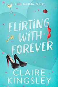 Flirting with Forever: A Hot Romantic Comedy (Dirty Martini Running Club Book 4)