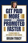Get Paid More and Promoted Faster: 