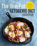 The One Pot Ketogenic Diet Cookbook: 100+ Easy Weeknight Meals for Your Skillet, Slow Cooker, Sheet Pan, and More