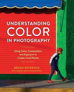 Understanding Color in Photography: Using Color, Composition, and Exposure to Create Vivid Photos