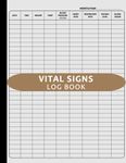 Vital Signs Log Book: Daily Health Monitoring and Medical Journal Notebook To Record & Track Heart/Respiratory Rate, Temperature, Blood Sugar, Blood Pressure, Oxygen Level, Weight | Ideal for Nurses Patients Seniors Home Caregiver Personal Use