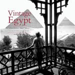 Vintage Egypt: Cruising the Nile in the Golden Age of Travel