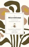 The Microbiome Cookbook: Cultivating Wellness One Recipe at a Time