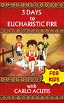 3 Days to Eucharistic Fire with Carlo Acutis - For Kids