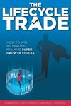 The Lifecycle Trade: How to Win at Trading IPOs and Super Growth Stocks