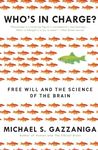 Who's in Charge?: Free Will and the Science of the Brain