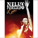 Nelly Furtado - Loose Live [DVD]