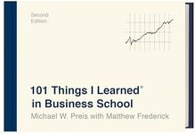 101 Things I Learned® in Business School (Second Edition)