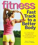 Fitness Fast Track to a Better Body: All–Time Best Workouts to Tone and Trim in 15 Minutes