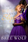 How to Return a Lady's Slipper (Happy Ever Regency Book 6)