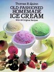 Old Fashioned Homemade Ice Cream: With 58 Original Recipes