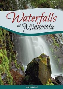 Waterfalls of Minnesota: Your Guide to the Most Beautiful Waterfalls in the State
