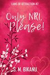 Only NRI, Please!: Desi American meets America's Fangirl (Laws of Attraction Book 2)