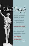 Radical Tragedy: Religion, Ideology and Power in the Drama of Shakespeare and his Contemporaries: Religion, Ideology and Power in the Drama of Shakespeare and his Contemporaries, Third Edition