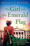 The Girl with the Emerald Flag: A gripping Irish historical fiction dual timeline novel perfect for fans of Kate Morton