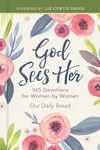 God Sees Her: 365 Devotions for Women by Women