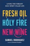 Fresh Oil, Holy Fire, New Wine: Liv