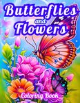 Butterflies and Flowers Coloring Book: 50 Large Print Easy and Simple Designs for Kids, Teens and Adults