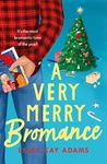 A Very Merry Bromance: It's the most Bromantic time of the year! (Bromance Book Club 5)