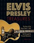 Elvis Presley Treasures: The Story of the King of Rock 'n' Roll Told Through His Personal Mementos