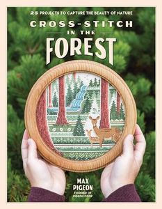 Cross-Stitch in the Forest: 25 Projects to Capture the Beauty of Nature