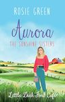 The Sunshine Sisters: Aurora: BOOK ONE of a TRILOGY in the popular Little Duck Pond Café series (Little Duck Pond Cafe 32)