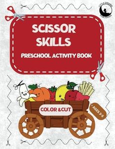 Scissor Skills Preschool Activity Book: Coloring and Cutting Fruits, Vegetables and More | Promotes Healthy Eating | For Toddlers and Kids Ages 3-5