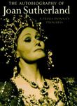 Autobiography of Joan Sutherland: A Prima Donna's Progress