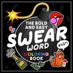 The Bold and Easy Swear Word Coloring Book: Funny and Simple with Sweary Quotes | Stress Relief for Adults | Great Gag Gift