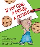 If You Give a Mouse a Cookie (If You Give...)