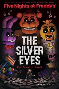 The Silver Eyes (Five Nights At Freddy's: The Graphic Novel #1): Volume 1