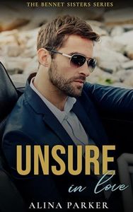 Unsure in Love: A Billionaire Accidental Pregnancy Romance (The Bennet Sisters)