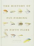 The History of Fly-Fishing in Fifty Flies