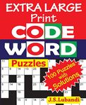 EXTRA LARGE Print CODEWORD Puzzles: Volume 1 (Extra Large Print Codeword Puzzles For Challenged Eyes)