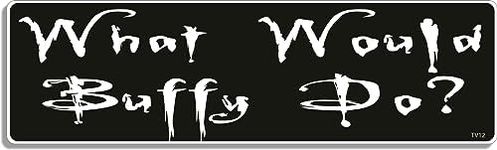 Gear Tatz - WHAT WOULD BUFFY DO? - TV Show Tribute Bumper Sticker - 3 X 10 inches - Professionally Made in The USA - Vinyl Car Decal