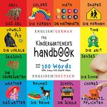 The Kindergartener's Handbook: Bilingual (English / German) (Englisch / Deutsch) ABC's, Vowels, Math, Shapes, Colors, Time, Senses, Rhymes, Science, ... Early Readers: Children's Learning Books