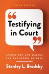 Testifying in Court: Guidelines and Maxims for the Expert Witness