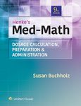 Henke's Med-Math: Dosage Calculation, Preparation, and Administration