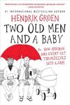 Two Old Men and a Baby : Or, How He