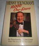 Henny Youngman's 10,000 One -Liners: An Encyclopedia of One-Liners