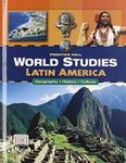 World Studies: Latin America: Geography - History - Culture