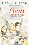 Fools on the Hill: The Hooligans, Saboteurs, Conspiracy Theorists, and Dunces Who Burned Down the House
