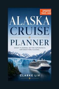 Alaska Cruise Planner: Cruise planning tips, itinerary advice, and booking insights for first-time and returning travelers exploring Alaska’s glaciers, wildlife, and ports