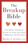 The Breakup Bible: The Smart Woman's Guide to Healing from a Breakup or Divorce