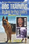 Dog Training Big Book for Pack Leaders: The Cesar Millan & Konrad Lorenz Revolution (Volumes 1-3)