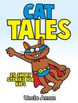 Cat Tales!: 25 Cute and Fun Short Stories About Cats