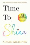 Time To Shine: A step-by-step journey of self-discovery & personal transformation