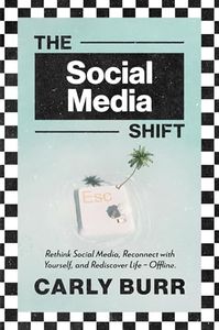 The Social Media Shift: Rethink Social Media, Reconnect with Yourself, and Rediscover Life - Offline.