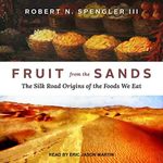 Fruit from the Sands: The Silk Road