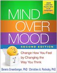 Mind Over Mood: Change How You Feel by Changing the Way You Think